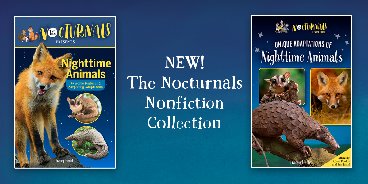 This graphic shows the new nonfiction collection for The Nocturnals. To the left is the cover of the early reader book Nighttime Animals while to the right is the cover of the middle grade book Unique Adaptations of Nighttime Animals. 